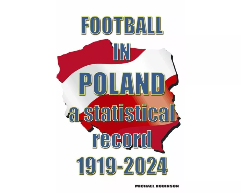 Football in Poland : A statistical record 1919-2024