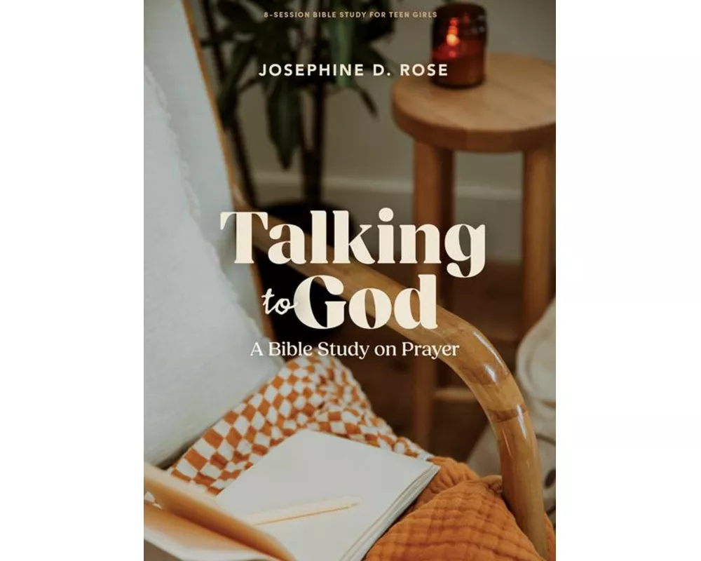 Talking To God - Teen Girls’ Bible Study Book