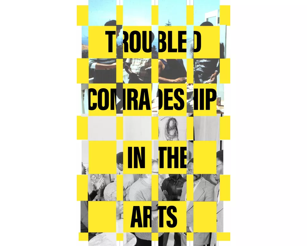 Entangled Internationalism: Troubled Comradeship in the Arts