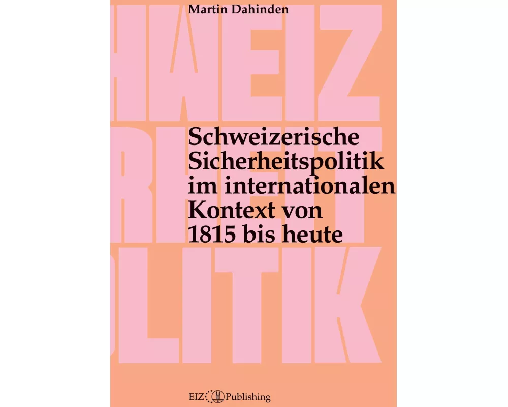 Schweizerische Sicherheitspolitik im internationalen Kontext von 1815 bis heute