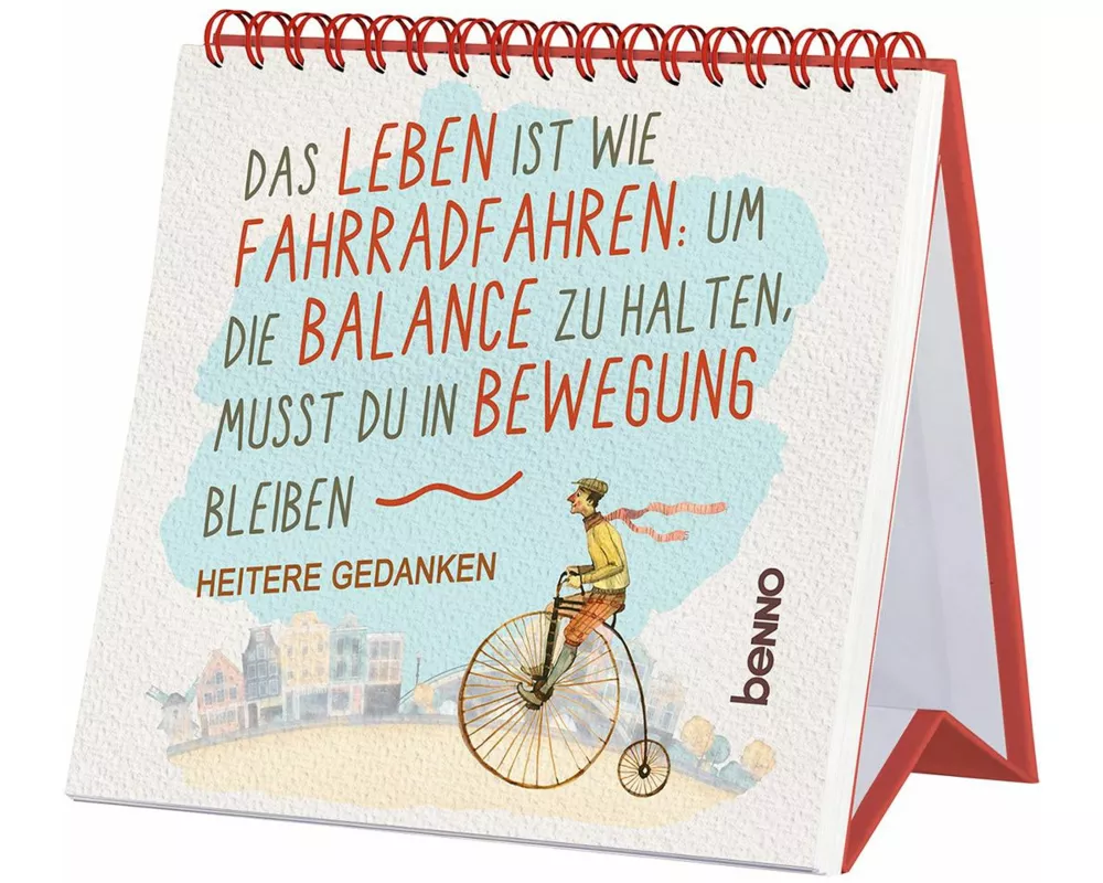 Das Leben ist wie Fahrradfahren: Um die Balance zu halten, musst du in Bewegung bleiben