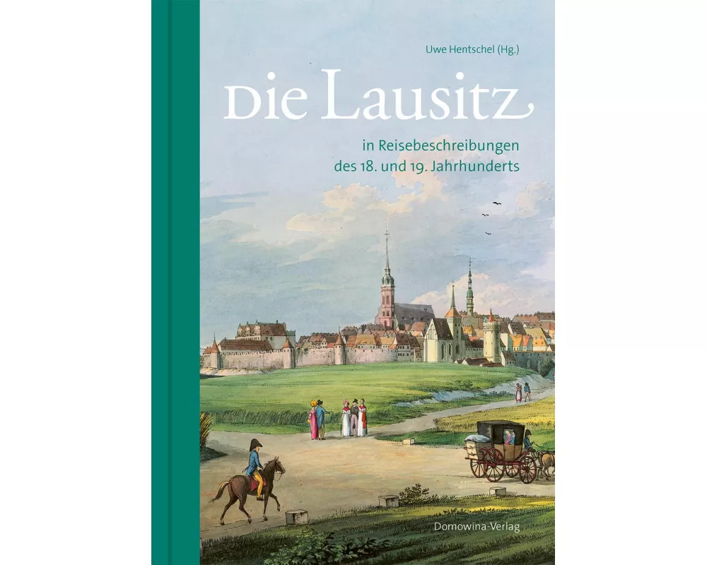 Die Lausitz in Reisebeschreibungen des 18. und 19. Jahrhunderts