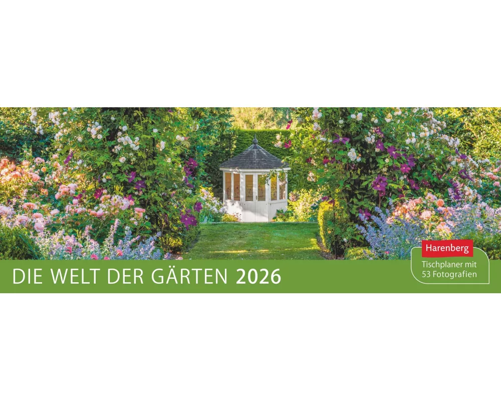 Die Welt der Gärten Premium-Tischplaner 2026 - Wochenkalender mit 53 Fotografien