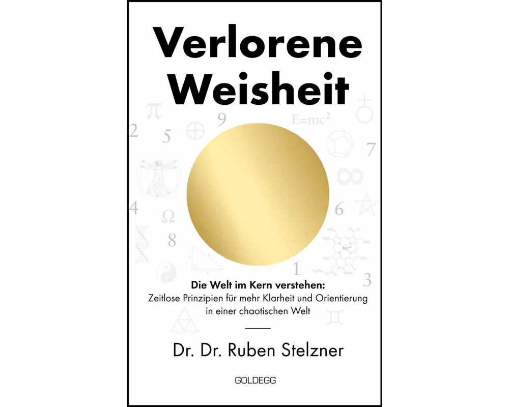 Verlorene Weisheit - Die Welt im Kern verstehen