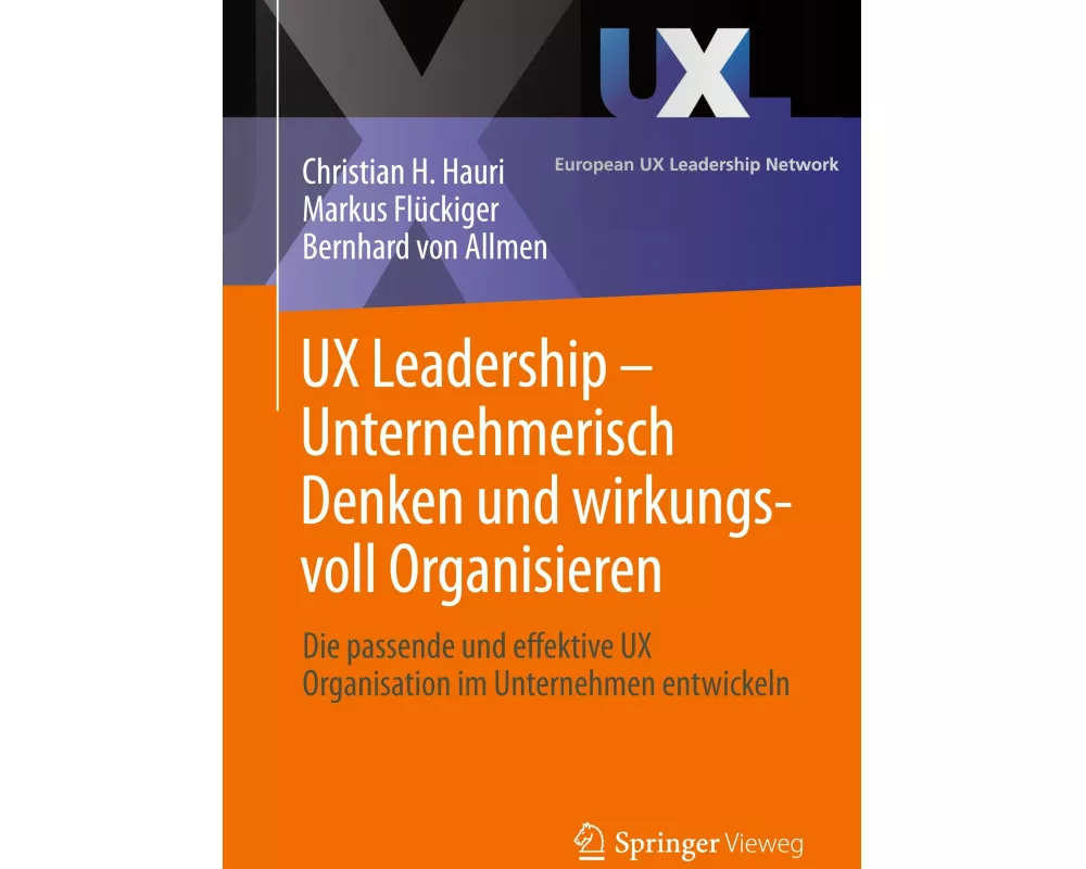 UX Leadership - Unternehmerisch Denken und wirkungsvoll Organisieren
