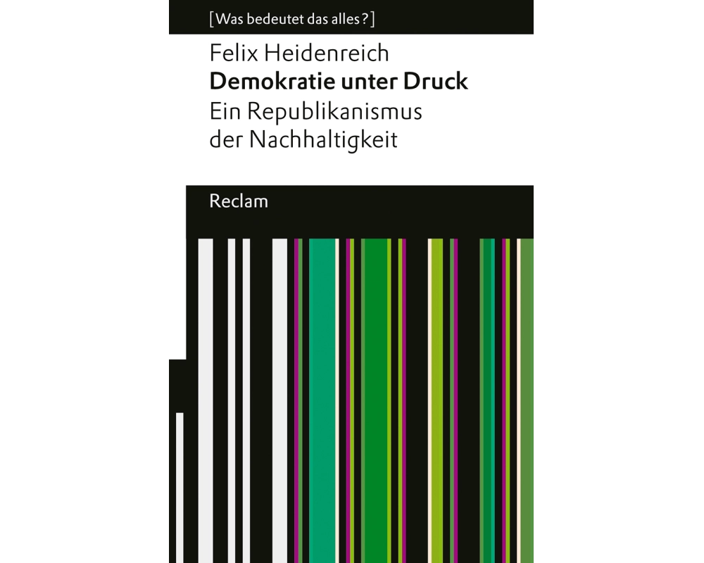 Demokratie unter Druck. Ein Republikanismus der Nachhaltigkeit