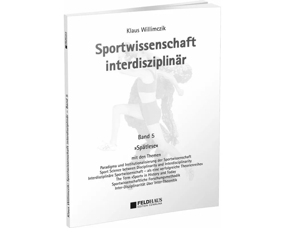 Sportwissenschaft interdisziplinär - Ein wissenschaftstheoretischer Dialog (Gesamtwerk) / Sportwissenschaft interdisziplinär - Spätlese