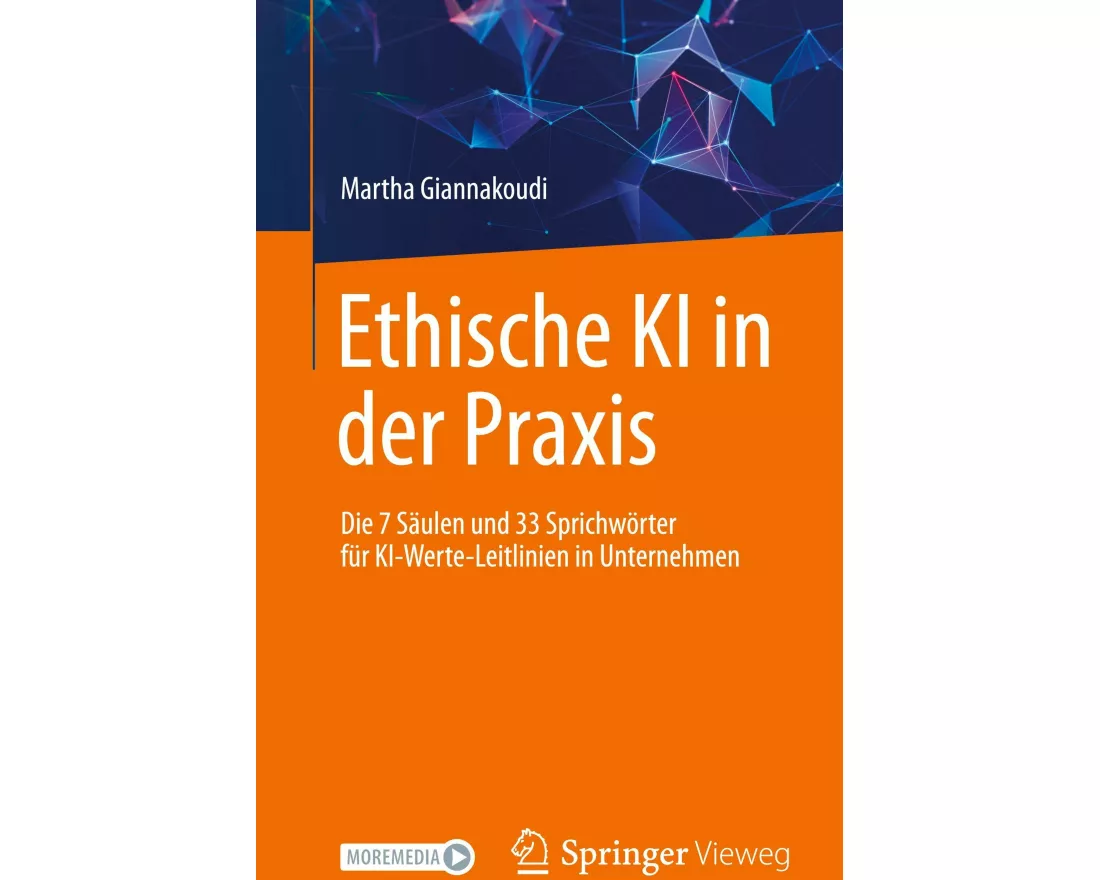Ethische KI in der Praxis. Die 7 Säulen und 33 Sprichwörter für KI-Werte-Leitlinien in Unternehmen