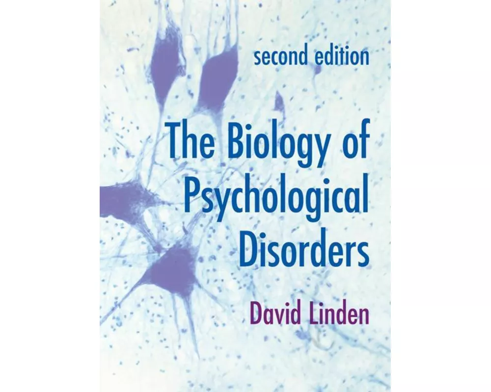 The Biology of Psychological Disorders