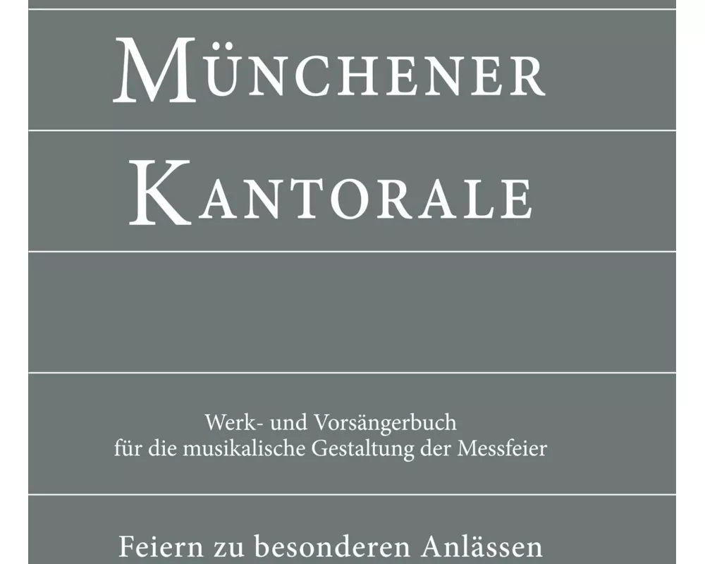 Münchener Kantorale: Feiern zu besonderen Anlässen - mit Commune für Kirchweihe und Heilige (Band F). Werkbuch