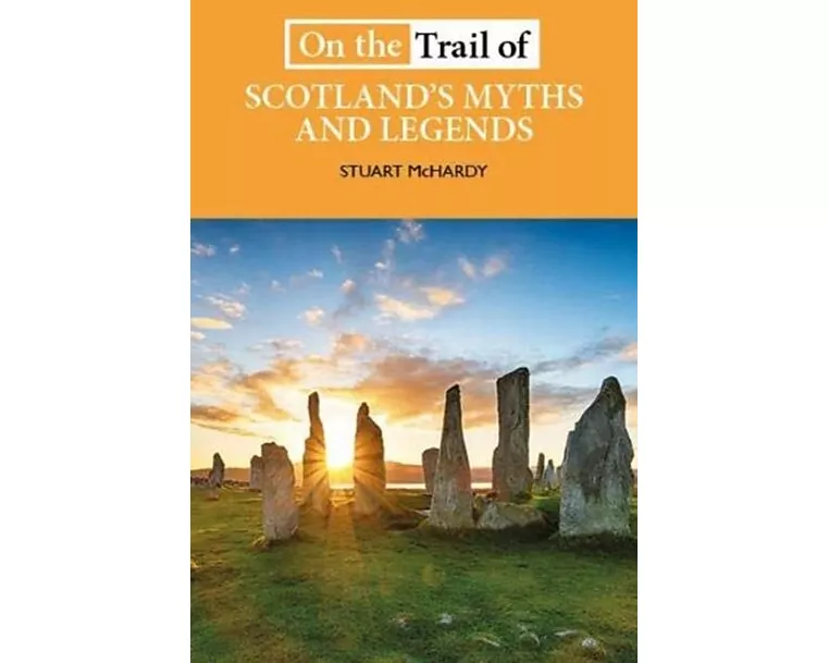 On the Trail of Scotland's Myths and Legends