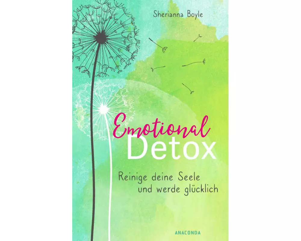 Emotional Detox - Entgifte deine Seele und werde glücklich