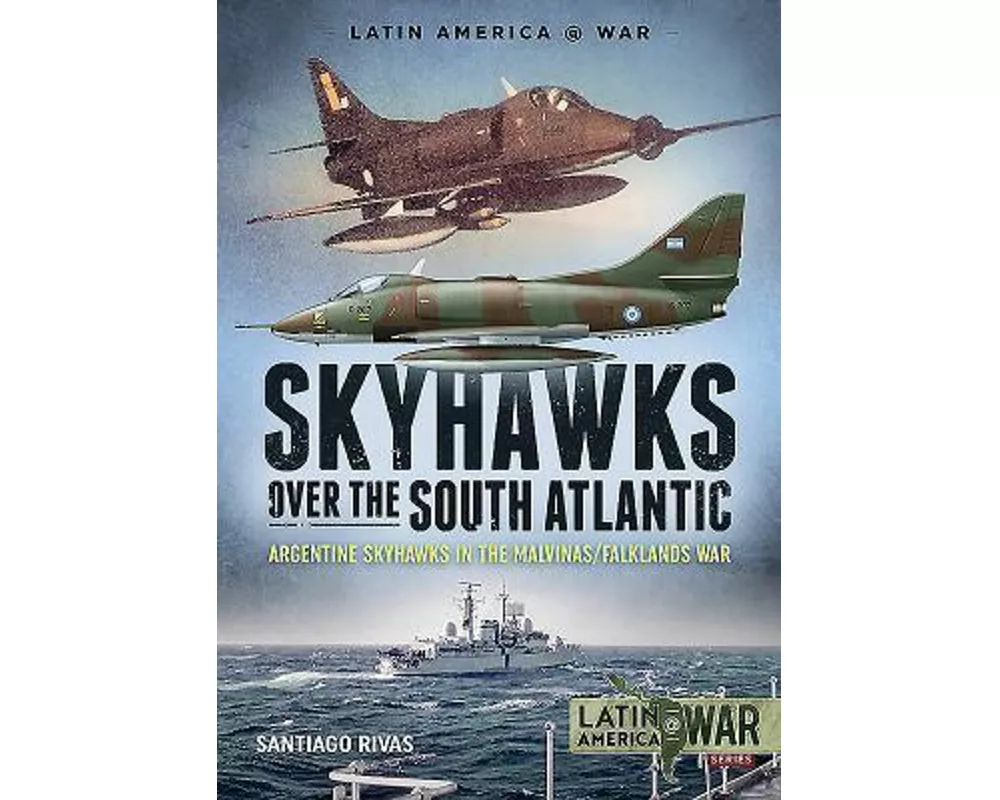Skyhawks Over the South Atlantic