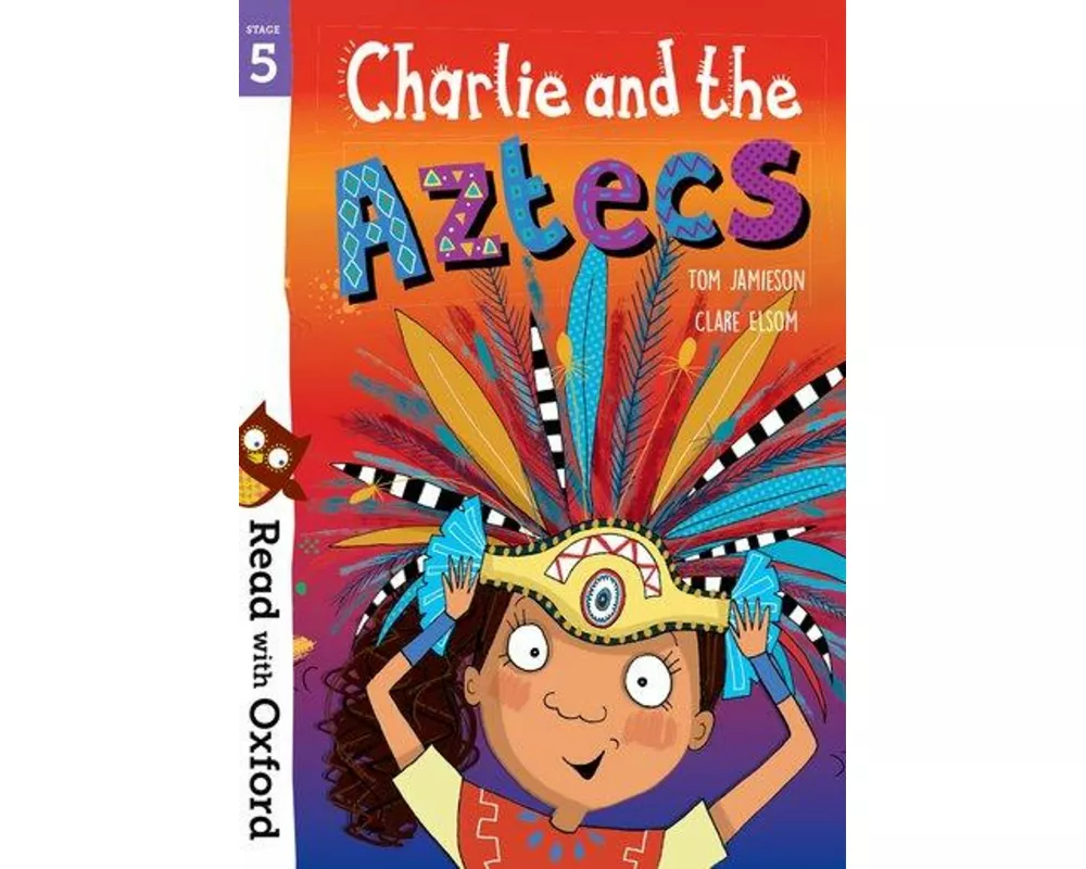 Read with Oxford: Stage 5: Charlie and the Aztecs