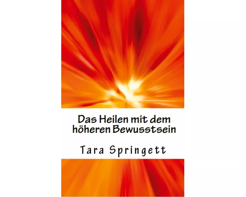 Das Heilen mit dem höheren Bewusstsein