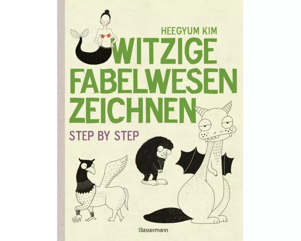 Witzige Fabelwesen zeichnen. Von Alraune bis Zombie, von Drache bis Einhorn - mit vielen individuellen Varianten - für Comic-, Cartoon- und Handletter
