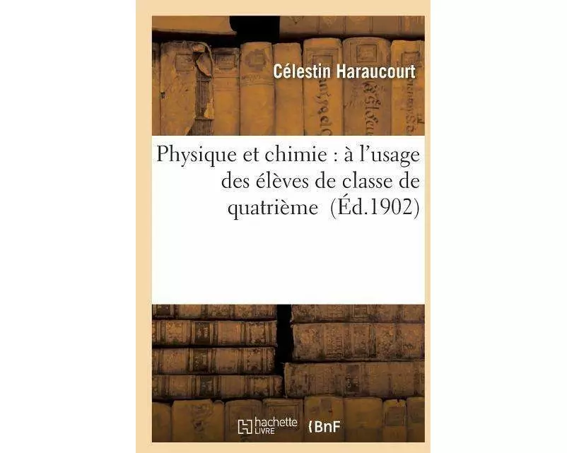 Physique Et Chimie: À l'Usage Des Élèves de Classe de Quatrième