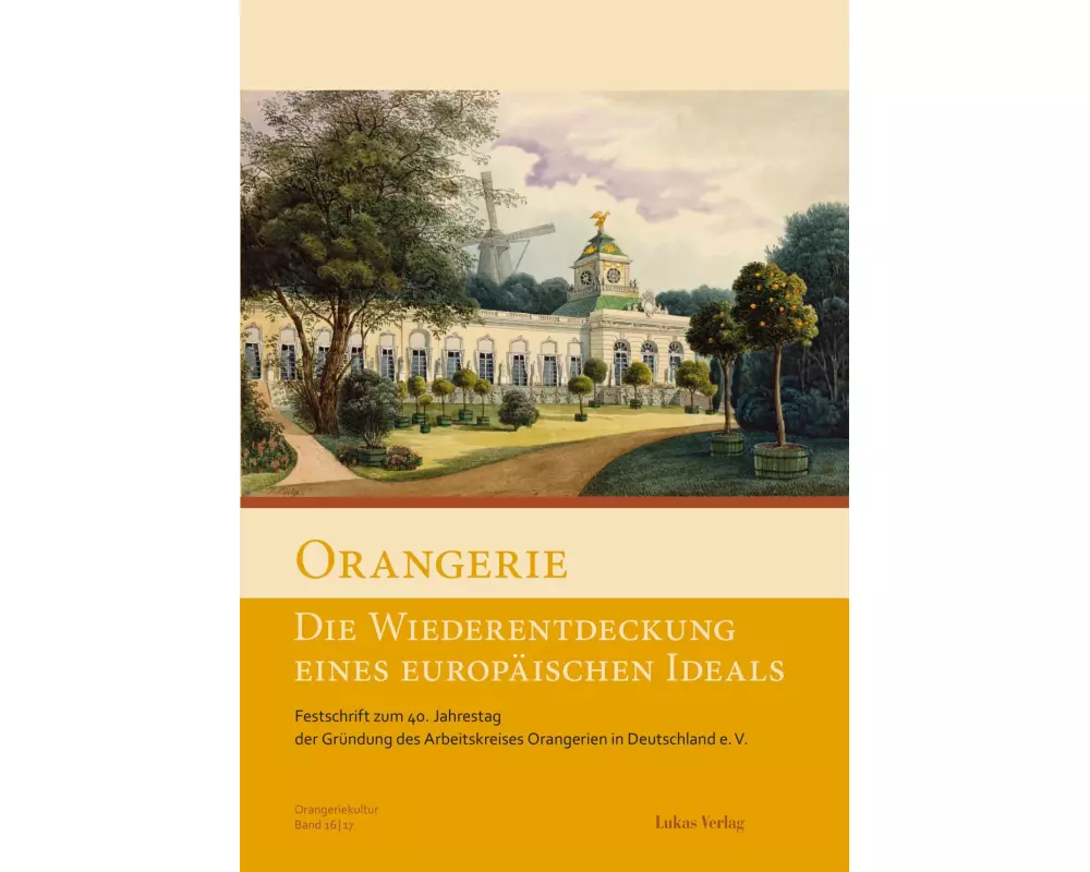 Orangerie - Die Wiederentdeckung eines europäischen Ideals