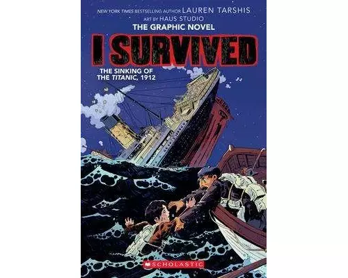 I Survived the Sinking of the Titanic, 1912: A Graphic Novel (I Survived Graphic Novel #1)