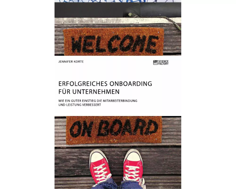 Erfolgreiches Onboarding für Unternehmen. Wie ein guter Einstieg die Mitarbeiterbindung und Leistung verbessert