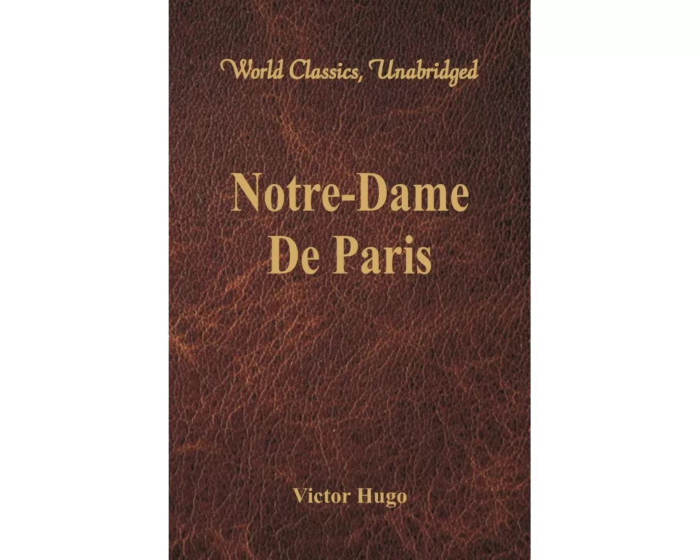 Notre-Dame De Paris (World Classics, Unabridged)