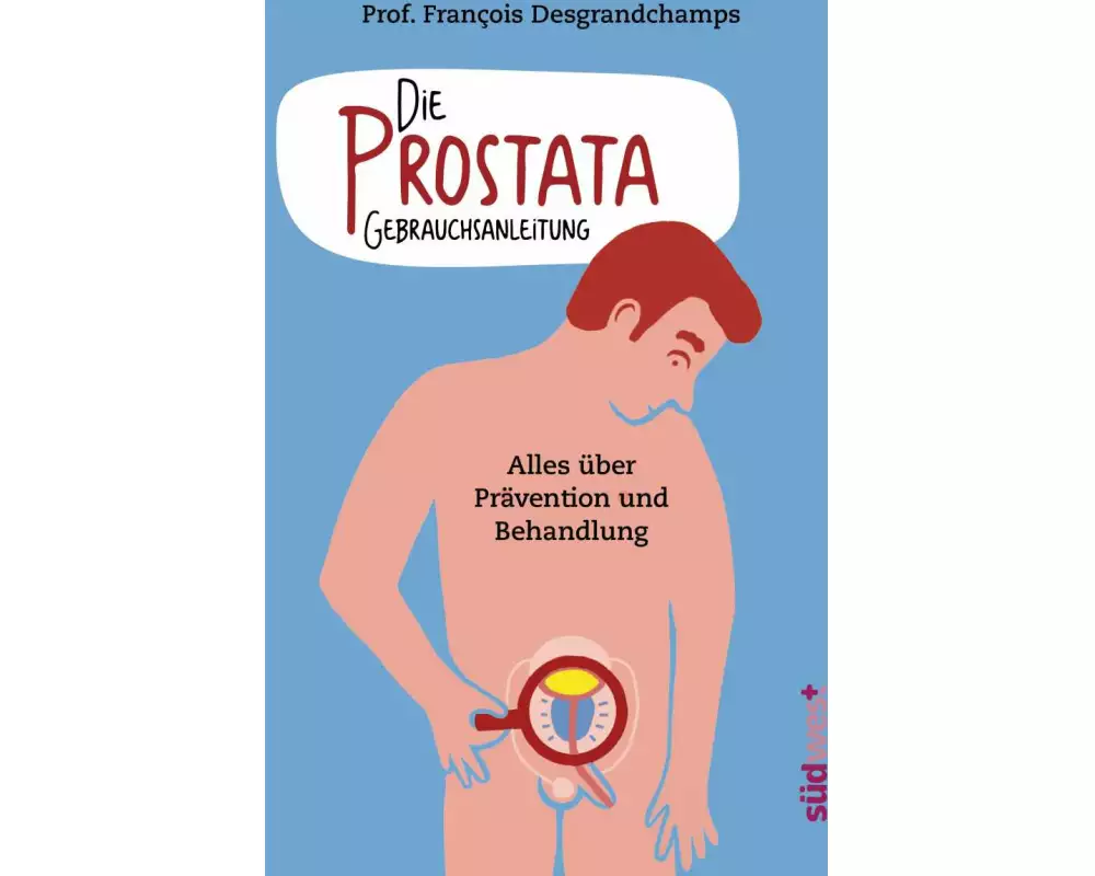 Die Prostata - Gebrauchsanleitung