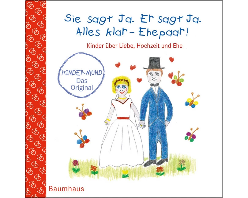 Sie sagt Ja. Er sagt Ja. Alles klar - Ehepaar! - Kinder über Liebe, Hochzeit und die Ehe