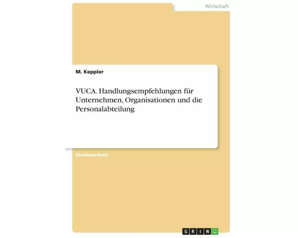 VUCA. Handlungsempfehlungen für Unternehmen, Organisationen und die Personalabteilung