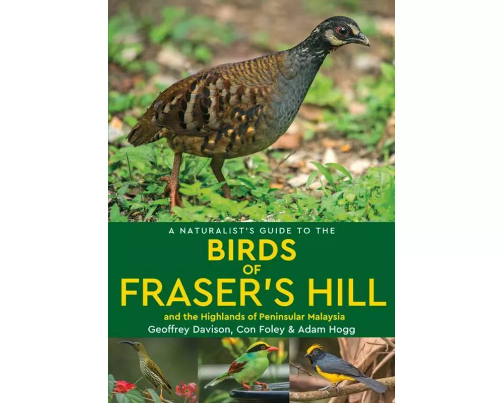 A Naturalist's Guide to the Birds of Fraser's Hill & the Highlands of Peninsular Malaysia