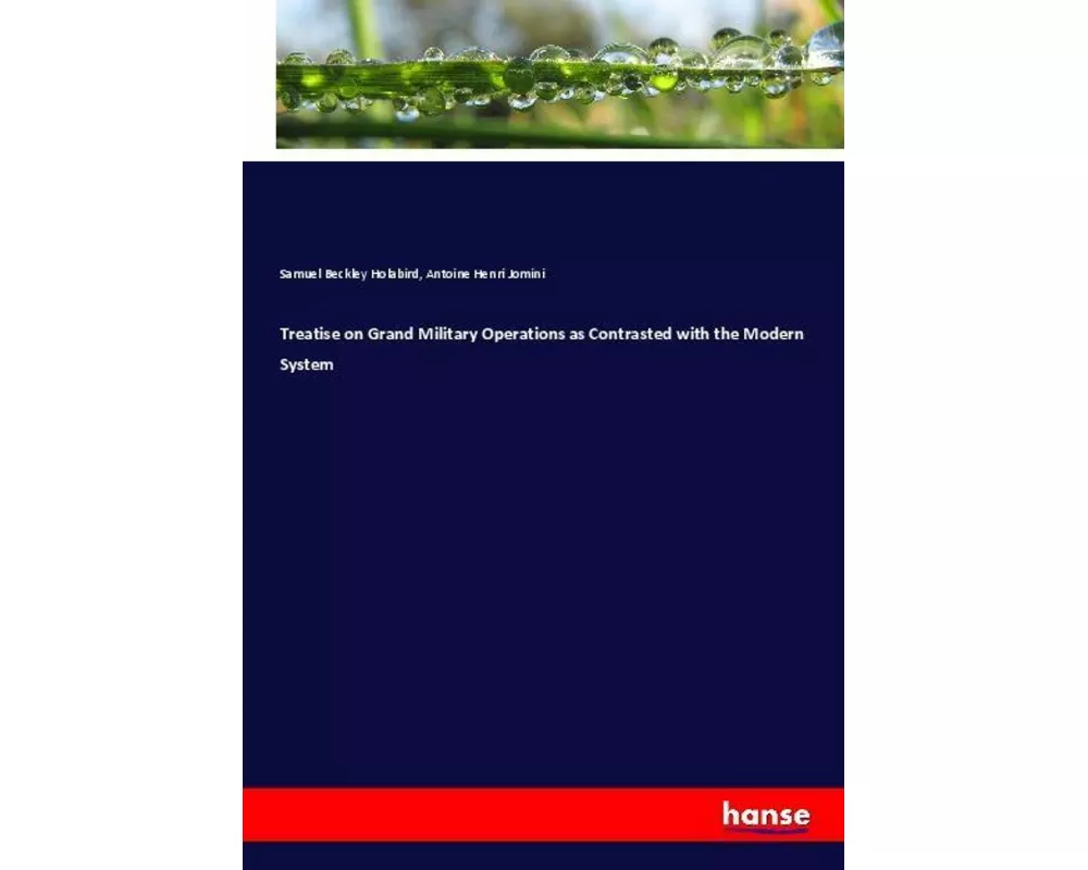 Treatise on Grand Military Operations as Contrasted with the Modern System
