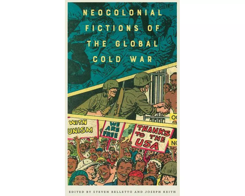 Neocolonial Fictions of the Global Cold War