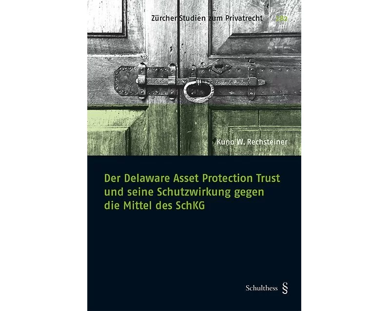 Der Delaware Asset Protection Trust und seine Schutzwirkung gegen die Mittel des SchKG
