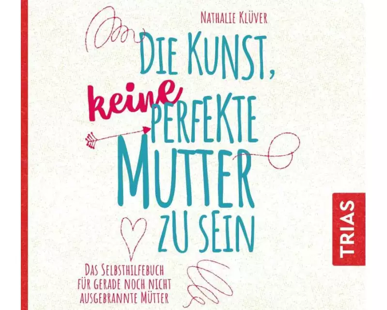 Die Kunst, keine perfekte Mutter zu sein
