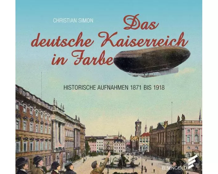 Das deutsche Kaiserreich in Farbe