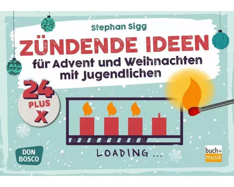 24 plus X zündende Ideen für Advent und Weihnachten mit Jugendlichen