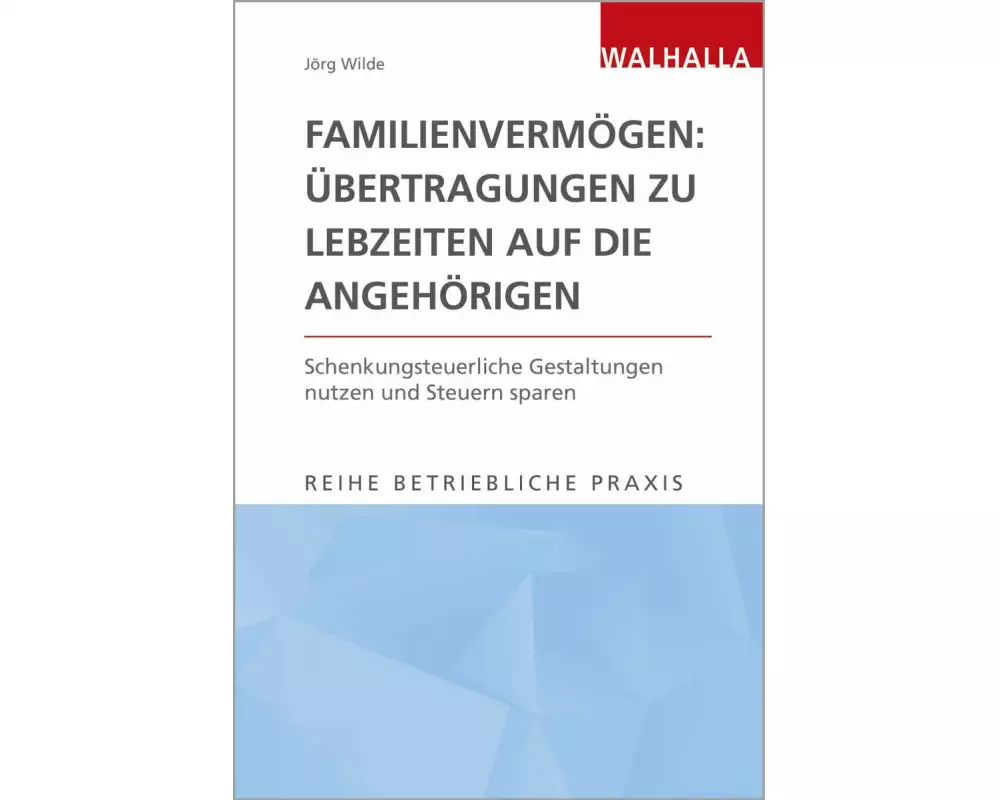 Familienvermögen: Übertragungen zu Lebzeiten auf die Angehörigen