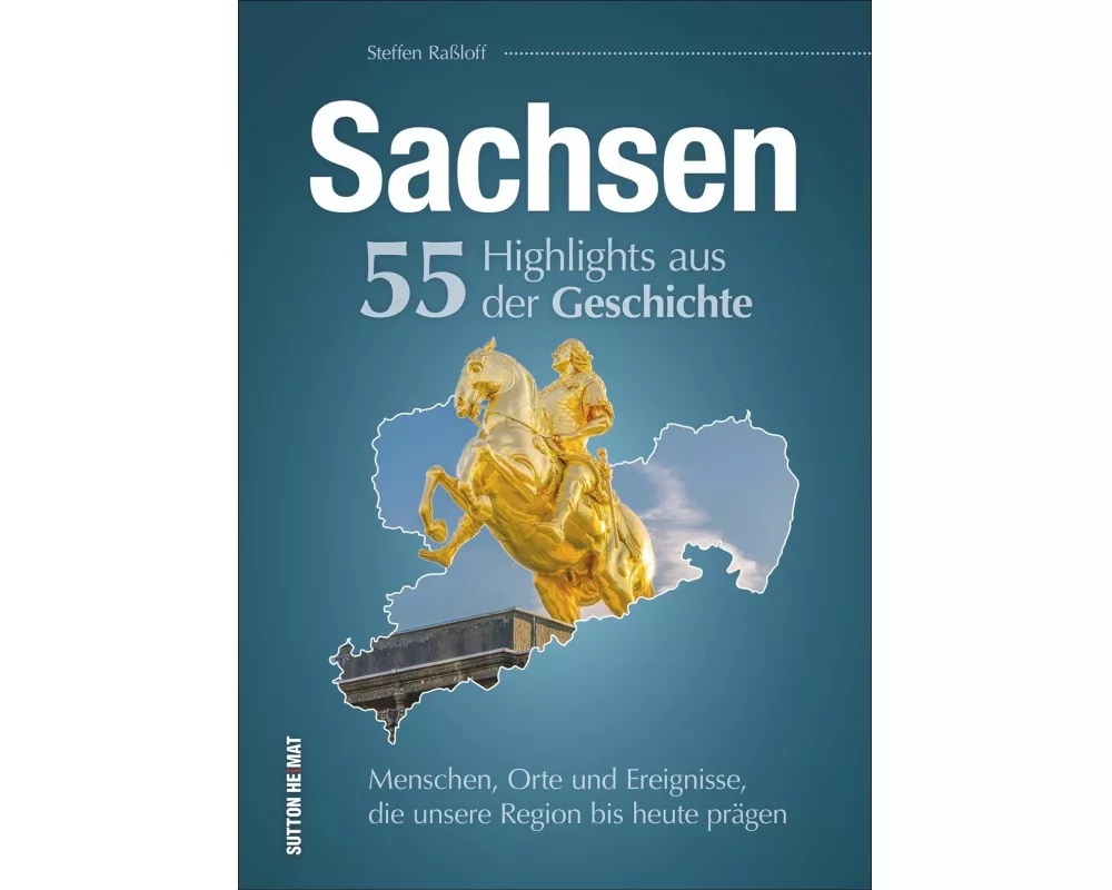 Sachsen. 55 Highlights aus der Geschichte
