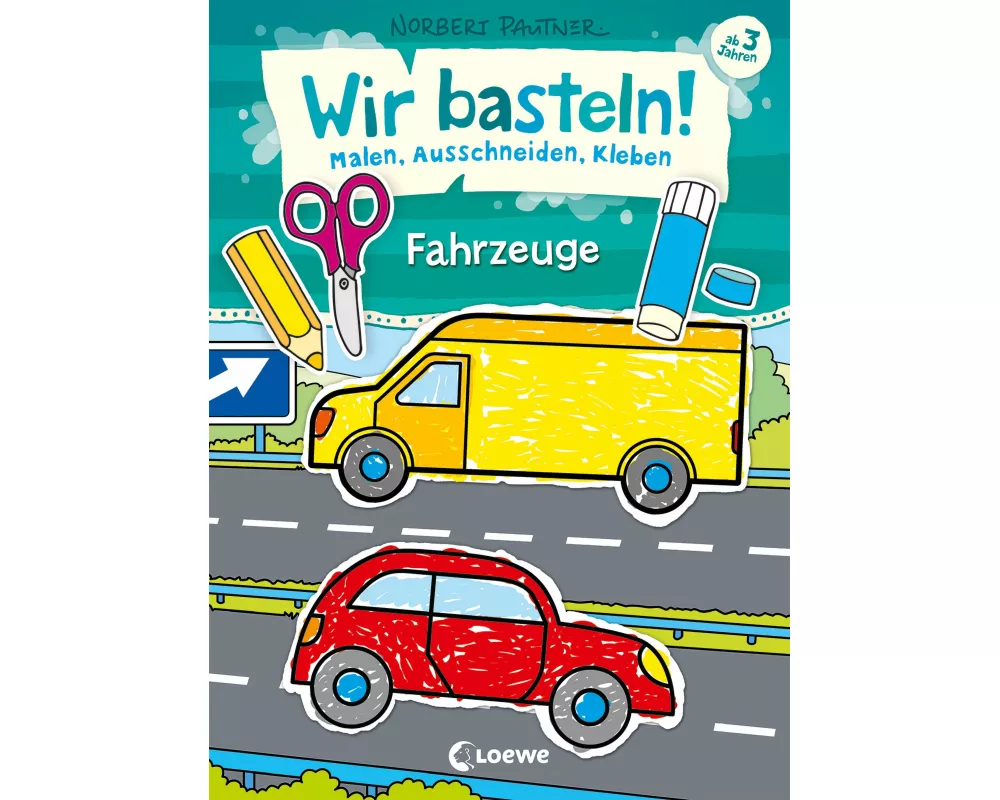 Wir basteln! - Malen, Ausschneiden, Kleben - Fahrzeuge