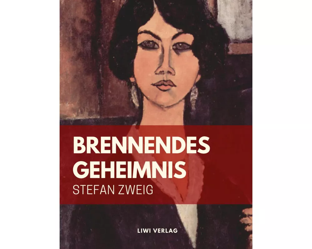 Stefan Zweig: Brennendes Geheimnis