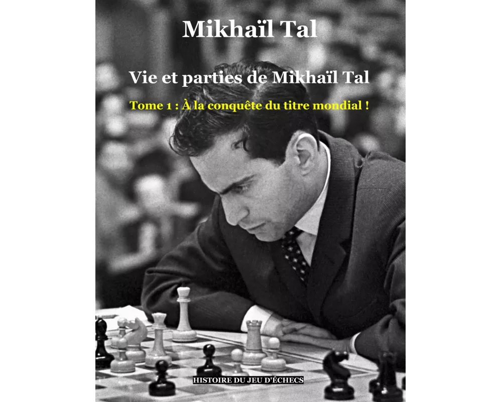 Vie et parties de Mikhaïl Tal