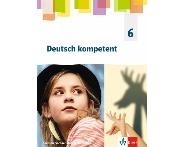 Deutsch kompetent 6. Schülerbuch Klasse 6. Ausgabe Sachsen, Sachsen-Anhalt, Thüringen Gymnasium