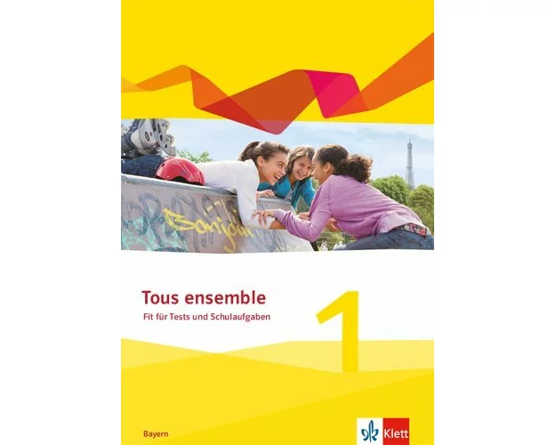 Tous ensemble 1. Fit für Tests und Schulaufgaben mit Audios und Lösungen online 1. Lernjahr