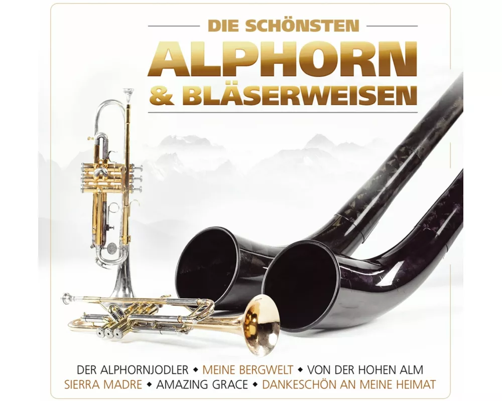 Die schönsten Alphorn-und Bläserweisen