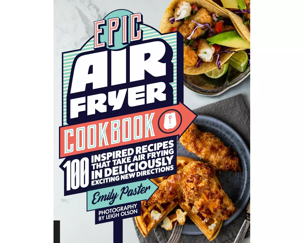 Epic Air Fryer Cookbook