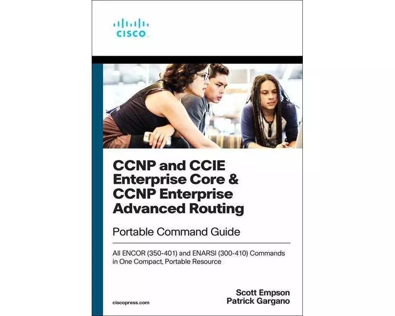 CCNP and CCIE Enterprise Core & CCNP Enterprise Advanced Routing Portable Command Guide: All ENCOR (350-401) and ENARSI (300-410) Commands in One Comp