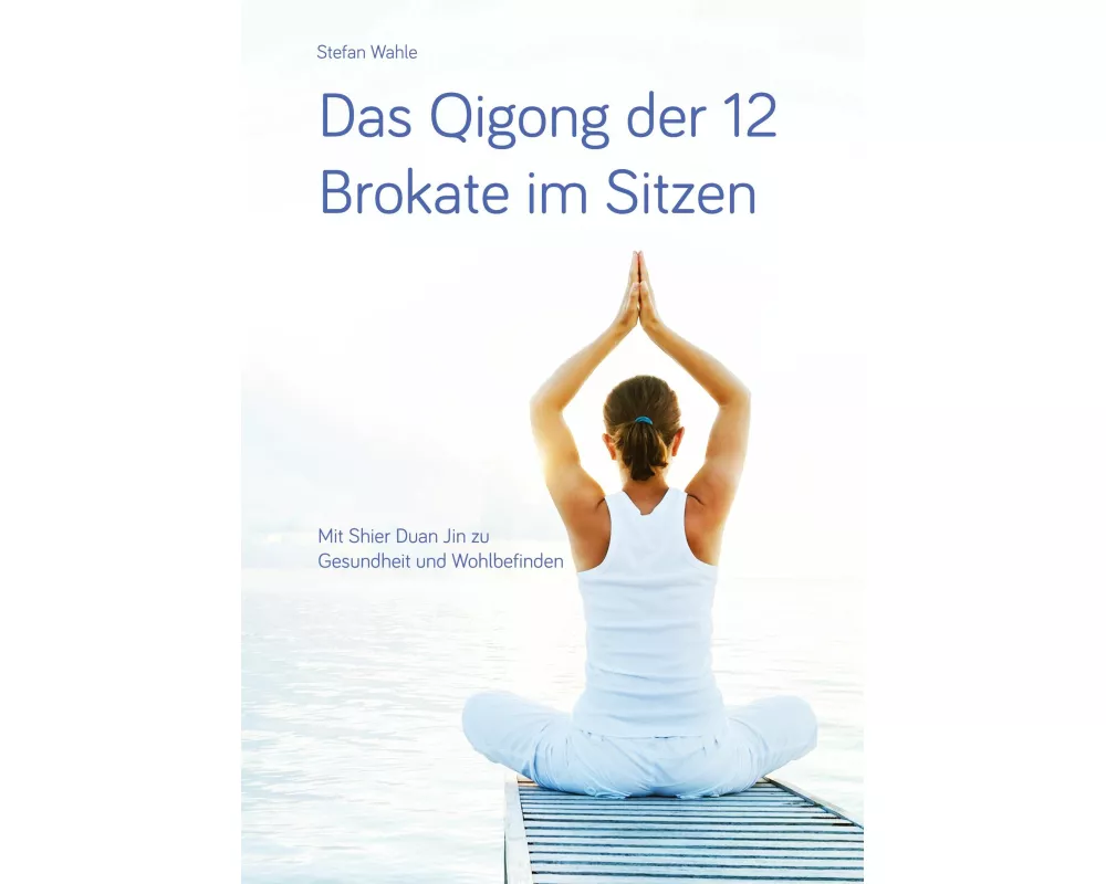 Das Qigong der 12 Brokate im Sitzen