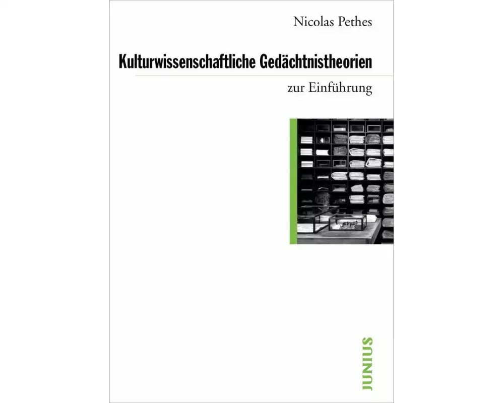 Kulturwissenschaftliche Gedächtnistheorien zur Einführung