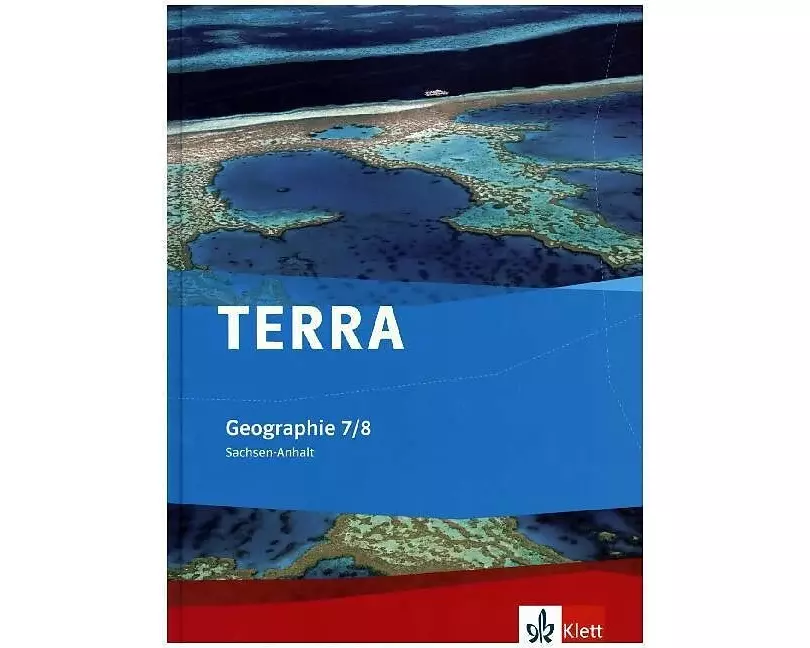 TERRA Geographie für Sachsen-Anhalt - Ausgabe für Sekundarschulen u. Gymnasien Schülerbuch 7./8. Klasse