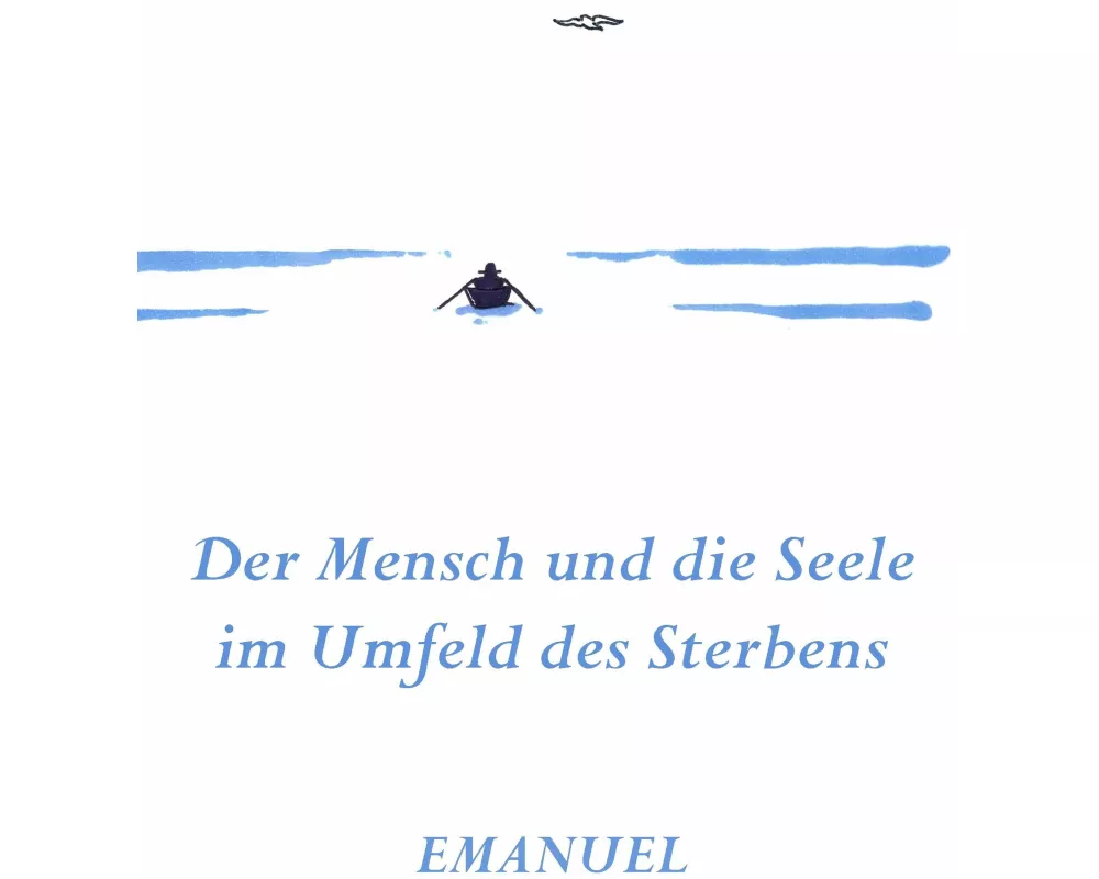 Emanuel - Der Mensch und die Seele im Umfeld des Sterbens