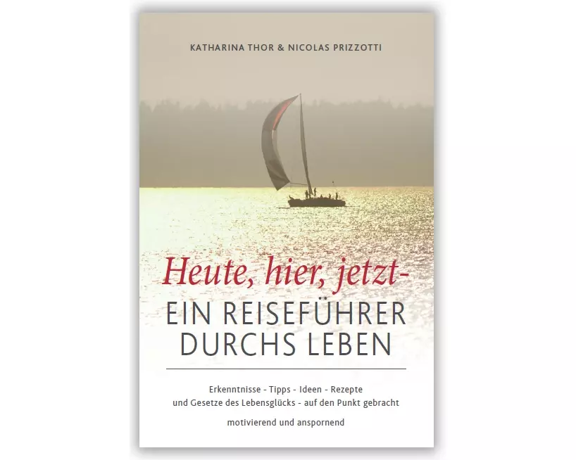 Heute, hier, jetzt - Ein Reiseführer durchs Leben